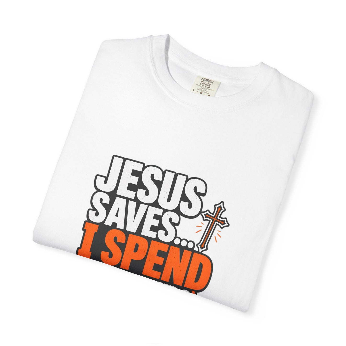 Jesus Saves I Spend On My Kids T-Shirt — Funny Christian Parent Tee