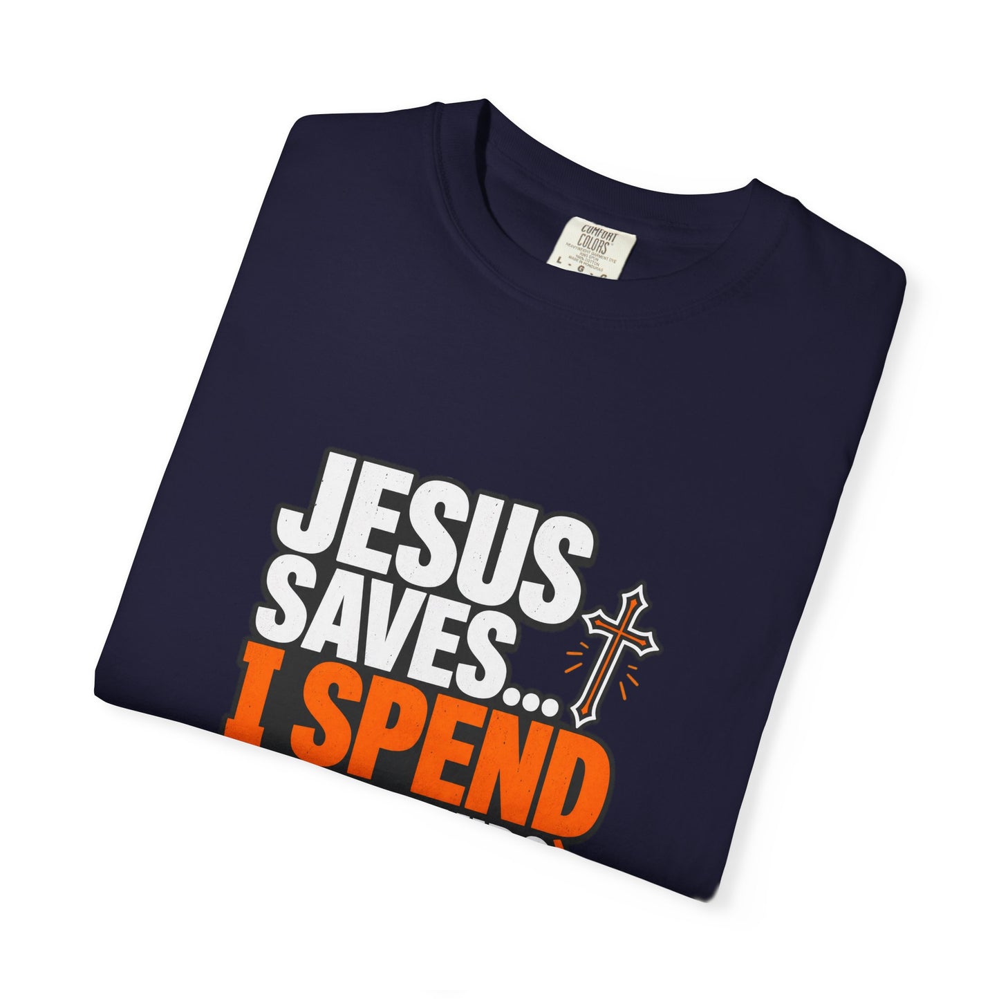 Jesus Saves I Spend On My Kids T-Shirt — Funny Christian Parent Tee