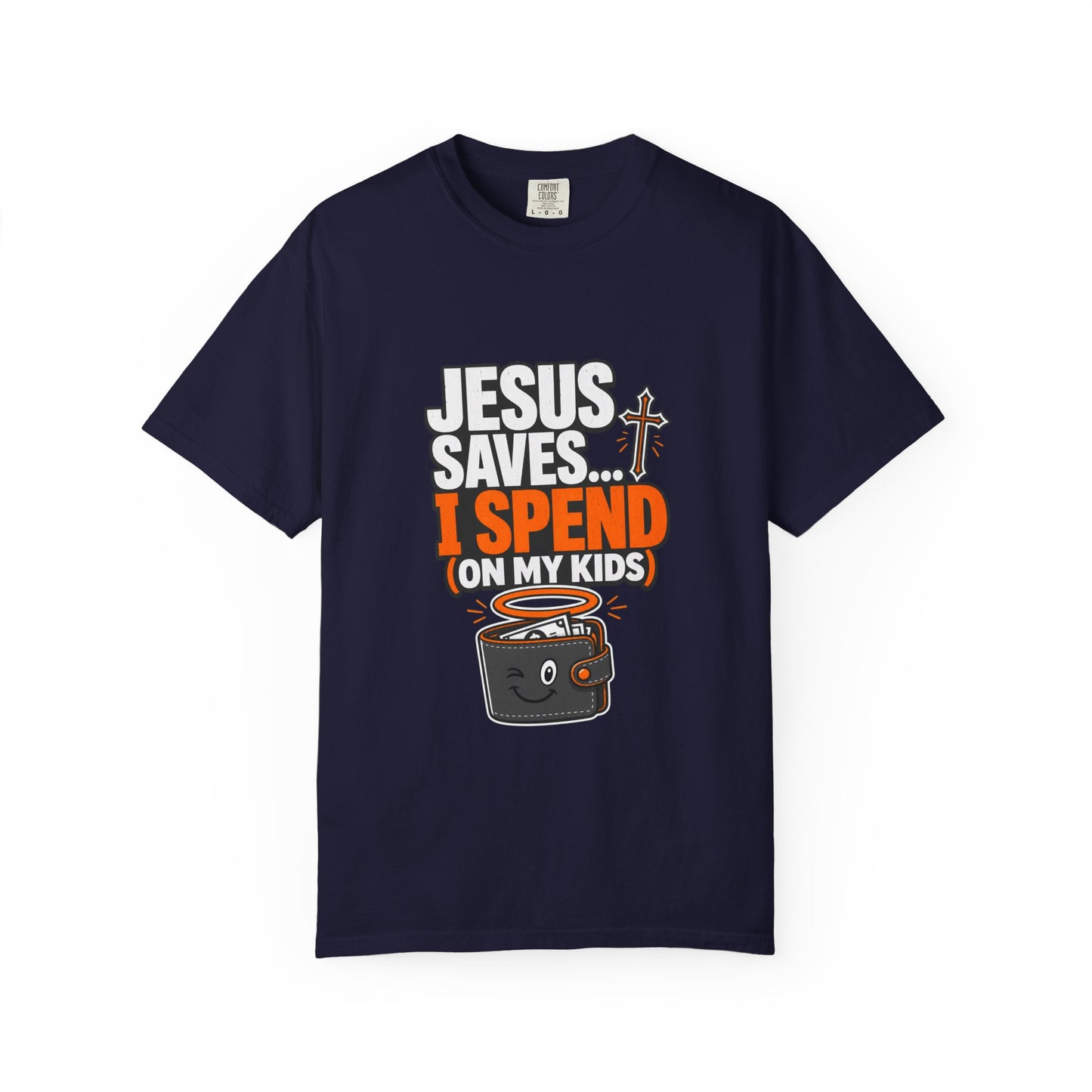 Jesus Saves I Spend On My Kids T-Shirt — Funny Christian Parent Tee