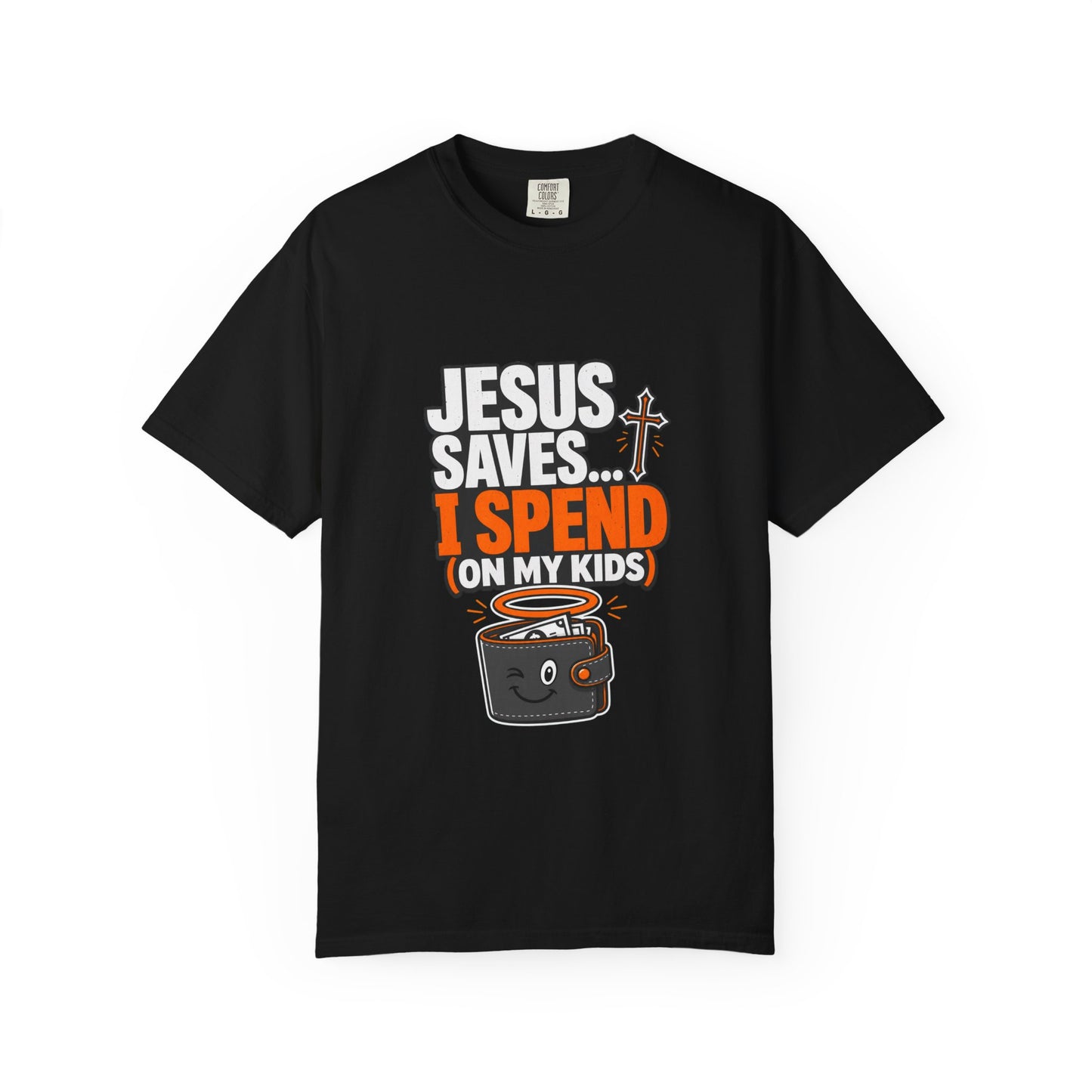 Jesus Saves I Spend On My Kids T-Shirt — Funny Christian Parent Tee