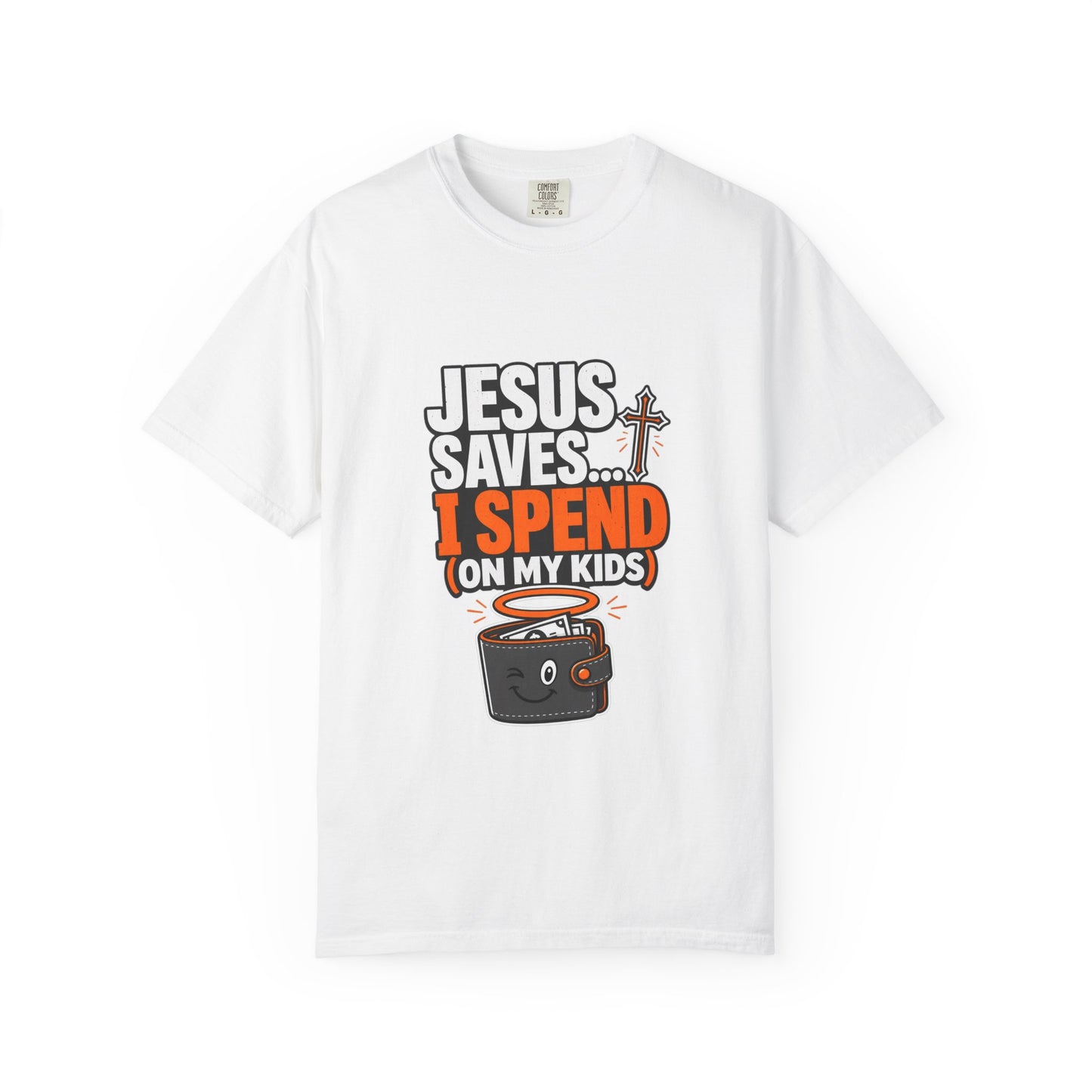 Jesus Saves I Spend On My Kids T-Shirt — Funny Christian Parent Tee